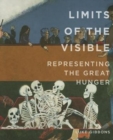 Image for Limits of the Visible : Representing the Great Hunger