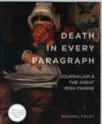 Image for Death in every paragraph  : journalism &amp; the great Irish famine