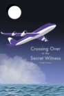 Image for Crossing Over to the Secret Witness