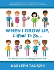 Image for When I Grow Up, I Want To Be... : The Annual Career Possibility Journal for Kids
