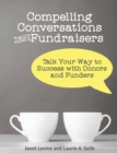 Image for Compelling Conversations for Fundraisers : Talk Your Way to Success with Donors and Funders