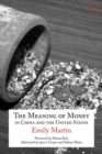Image for The meaning of money in China and the United States  : the 1986 Lewis Henry Morgan lectures