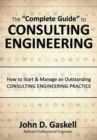 Image for The &quot;Complete&quot; Guide to CONSULTING ENGINEERING