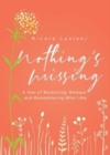 Image for Nothing&#39;s Missing : A Year of Reckoning, Release, and Remembering Who I Am