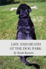 Image for Life and Death at the Dog Park
