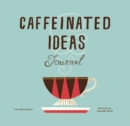 Image for Caffeinated Ideas Journal