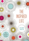 Image for The inspired life  : live deeply every day