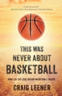 Image for This Was Never About Basketball : Book 1 of the Zeke Archer Basketball Trilogy