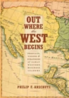 Image for Out Where the West Begins : Profiles, Visions, and Strategies of Early Western Business Leaders
