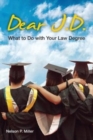 Image for Dear J.D. : What to Do with Your Law Degree