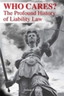 Image for Who Cares? : The Profound History of Liability Law