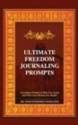 Image for The Ultimate Freedom Journaling Prompts : Journaling Prompts to Help You Create and Write Your Dreams Into Reality