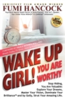Image for Wake Up Girl, YOU ARE WORTHY : Stop Hiding, You Are Valuable: Explore Your Dreams, Master Your Vision, Dominate Your Brilliance(TM) and by Golly, Strut Your Amazing Life.