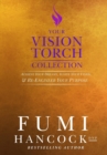 Image for Your Vision Torch! Collection : Success Blueprint for Achieving Your Dreams, Igniting Your Vision, &amp; Re-engineering Your Purpose