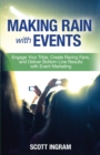 Image for Making Rain with Events: Engage Your Tribe, Create Raving Fans, and Deliver Bottom Line Results with Event Marketing