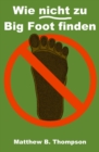 Image for Wie nicht zu Big Foot finden