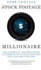 Image for Stock Footage Millionaire: The Complete Insiders&#39; Guide to Producing Stock Footage for Fun and Fortune