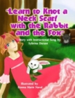 Image for Learn To Knot A Neck Scarf With The Rabbit And The Fox : Story with Instructional Song