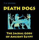 Image for Death dogs  : the jackal gods of ancient Egypt
