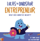 Image for Lucas The Dinosaur Entrepreneur What Does Monetize mean
