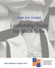 Image for Lean Six Sigma Leadership Tools for Black Belts