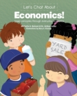 Image for Let&#39;s Chat About Economics! : basic principles through everyday scenarios