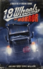 Image for 18 Wheels of Horror: A Trailer Full of Trucking Terrors