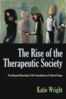 Image for Rise of the Therapeutic Society: Psychological Knowledge &amp; the Contradictions of Cultural Change