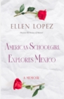 Image for American Schoolgirl Explores Mexico A Memoir