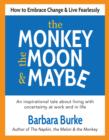 Image for Monkey, the Moon &amp; Maybe: How to Embrace Change &amp; Live Fearlessly