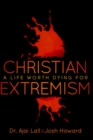 Image for Christian extremism  : a life worth dying for