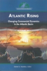 Image for Atlantic rising  : changing commercial dynamics in the Atlantic Basin