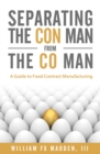 Image for Separating the Con Man From the Co Man: How to Source a Contract Food Manufacturer