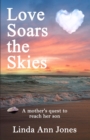 Image for Love Soars the Skies, A mother&#39;s quest to reach her son