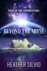 Image for Beyond The Abyss : Tales Of The Supernatural