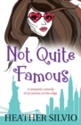 Image for Not Quite Famous : A romantic comedy of an actress on the edge