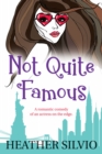 Image for Not Quite Famous: A Romantic Comedy of an Actress On the Edge