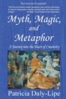 Image for Myth, Magic, and Metaphor - A Journey into the Heart of Creativity