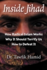 Image for Inside Jihad: How Radical Islam Works, Why It Should Terrify Us, How to Defeat It