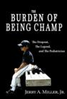 Image for Burden of Being Champ: The Dropout, The Legend, and The Pediatrician