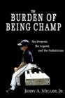 Image for The Burden of Being Champ : The Dropout, The Legend, and The Pediatrician