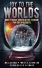 Image for Joy to the Worlds : Mysterious Speculative Fiction for the Holidays