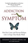 Image for Addiction Is the Symptom