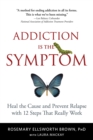 Image for Addiction Is the Symptom