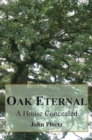 Image for Oak Eternal : A House Concealed