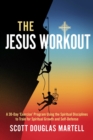Image for Jesus Workout: A 30-Day &#39;Exercise&#39; Program Using the Spiritual Disciplines