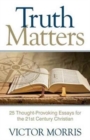 Image for Truth Matters : 25 Thought-Provoking Essays for 21st Century Christians