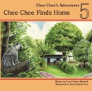 Image for Chee Chee Finds Home : Chee Chee&#39;s Adventures Book 5