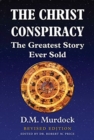 Image for The Christ Conspiracy : The Greatest Story Ever Sold - Revised Edition