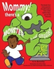 Image for Mommy! There&#39;s a Monster in our Computer : The book every parent should read to their child before they go on the Internet